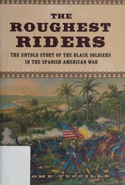Cover of: The roughest riders: the untold story of the Black soldiers in the Spanish-American War