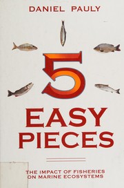 Cover of: Five easy pieces: building a new picture of fisheries impacts on marine ecosystems