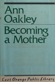 Becoming a mother by Oakley, Ann.
