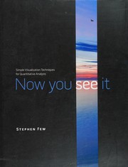 Cover of: Now you see it: Simple Visualization Techniques for Quantitative Analysis