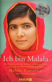 Cover of: Ich bin Malala: das Mädchen, das die Taliban erschießen wollten, weil es für das Recht auf Bildung kämpft