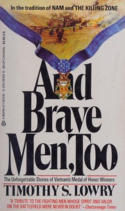 Cover of: And brave men, too by Timothy S. Lowry