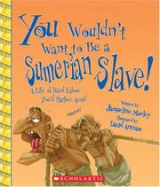 You Wouldn't Want to Be a Sumerian Slave! by Jacqueline Morley