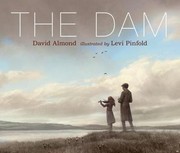 The dam by David Almond, Levi Pinfold