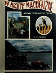 Cover of: The mighty Mackenzie: highway to the Arctic Ocean