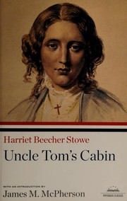 Cover of: Uncle Tom's Cabin by Harriet Beecher Stowe, James M. McPherson