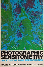 Cover of: Photographic Sensitometry: The Study of Tone Reproduction
