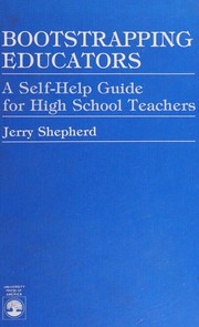 Cover of: Bootstrapping educators: a self-help guide for high school teachers