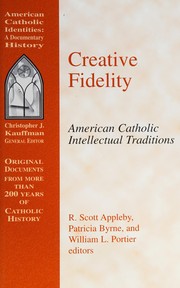 Cover of: Creative fidelity: American Catholic intellectual traditions