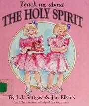 Cover of: Teach me about the Holy Spirit by L. J. Sattgast