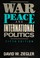 Cover of: War, peace, and international politics