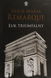 Cover of: Łuk Triumfalny by Erich Maria Remarque