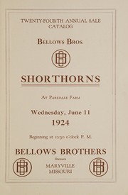 Cover of: Twenty-fourth annual sale catalog, Bellows Brothers shorthorns: at Parkdale Farm, Wednesday, June 11, 1924, beginning at 12:30 o'clock, p.m., Bellows Brothers, owners, Maryville, Missouri
