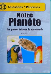 Cover of: Notre planète: les grandes énigmes de notre monde