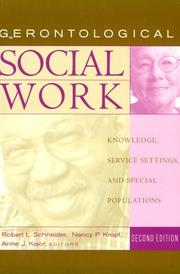 Gerontological social work by Robert L. Schneider, Nancy P. Kropf, Anne J. Kisor, Robert L. Schneider