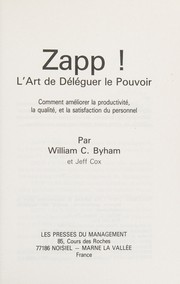 Cover of: Zapp! L'art de déléguer le pouvoir: comment améliorer la productivité, la qualité, et la satisfaction du personnel