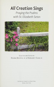 Cover of: All creation sings: praying the Psalms with St. Elizabeth Seton