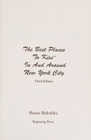 The best places to kiss in and around New York City by Paula Begoun, Sheree Bykofsky