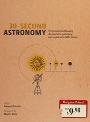 Cover of: 30-second astronomy: the 50 most mindblowing discoveries in astronomy, each explained in half a minute