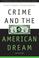 Cover of: Crime and the American Dream (Wadsworth Series in Criminological Theory)