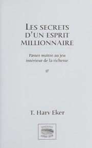 Les secrets d'un esprit millionnaire - Maitriser le jeu intérieur de la richesse - Penser riche pour by T. Harv Eker