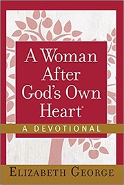 Woman after God's Own Heart®--A Devotional by Elizabeth George