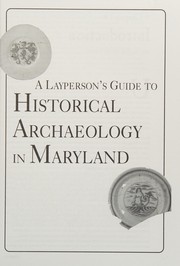 A layperson's guide to historical archaeology in Maryland by James G. Gibb