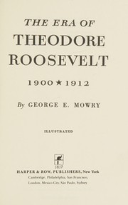 Cover of: Era of Theodore Roosevelt and the Birth of Modern America, 1900-12.