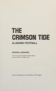 The Crimson Tide: Alabama football by Langford, George