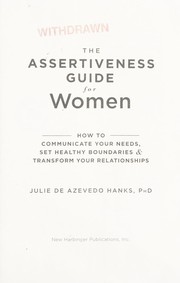 Cover of: The assertiveness guide for women: how to communicate your needs, set healthy boundaries, and transform your relationships