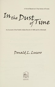 Cover of: In the dust of time: an account of the Pueblo Indian revolt of 1680 and its aftermath : a novel based on a true series of events