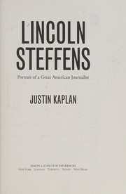 Lincoln Steffens by Justin Kaplan