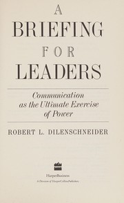 Cover of: A briefing for leaders by Robert L Dilenschneider