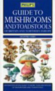 Philip's guide to mushrooms and toadstools of Britain and Northern Europe