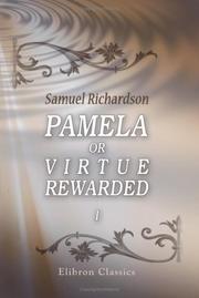 Cover of: Pamela; or Virtue Rewarded: Volume 1