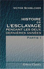 Cover of: Histoire de l\'esclavage pendant les deux dernières années: Partie 1