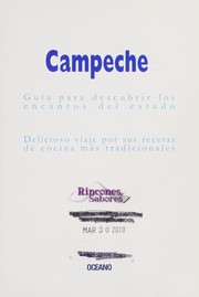 Cover of: Campeche: guía para descubrir los encantos del estado, delicioso viaje por sus recetas de cocina más tradicionales