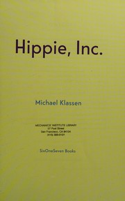 Cover of: Hippie, Inc: the misunderstood subculture that changed the way we live and generated billions of dollars in the process