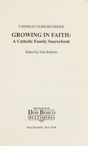 Cover of: Growing in Faith: A Catholic Family Sourcebook (Catholic Families Series)