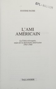 Cover of: L'ami américain: La Tchécoslovaquie, enjeu de la diplomatie américaine, 1943-1968