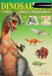 Cover of: Dinosaurios y otros animales prehistóricos de la A a la Z