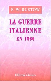 Cover of: La Guerre italienne en 1860: Campagne de Garibaldi dans les Deux-Siciles et autres événements militaires... avec cartes et plans. Traduite de l\'allemand par J. Vivien