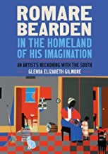 Romare Bearden in the Homeland of His Imagination by Glenda Elizabeth Gilmore
