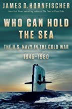 Cover of: Who Can Hold the Sea: The U. S. Navy in the Cold War 1945-1960