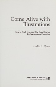 Cover of: Come Alive With Illustrations: How to Find, Use, and File Good Stories for Sermons and Speeches