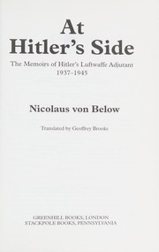Cover of: At Hitler's side: the memoirs of Hitler's Luftwaffe adjutant