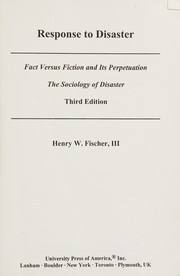 Cover of: Response to disaster: fact versus fiction and its perpetuation: the sociology of disaster