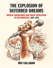 Cover of: The Explosion of Deferred Dreams: Musical Renaissance and Social Revolution in San Francisco, 1965-1975