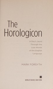 Cover of: Horologicon: a day's jaunt through the lost words of the English language