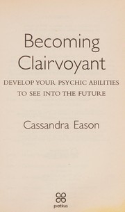 Cover of: Becoming clairvoyant: develop your psychic abilities to see into the future